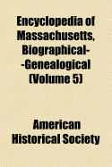 Encyclopedia of Massachusetts, Biographical--Genealogical Volume 5