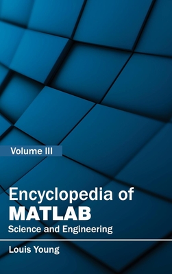Encyclopedia of Matlab: Science and Engineering (Volume III) - Young, Louis (Editor)