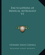 Encyclopedia of Medical Astrology V1 - Cornell, Howard Leslie