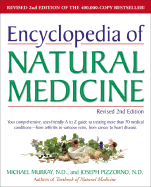 Encyclopedia of Natural Medicine, Revised 2nd Edition: Your Comprehensive, User-Friendly A-To-Z Guide to Treating More Than 70 Medical Conditions--From Arthritis to Varicose Veins, from Cancer to Heart Disease.