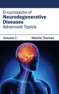 Encyclopedia of Neurodegenerative Diseases: Volume V (Advanced Topics)