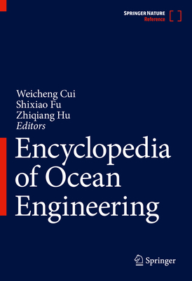 Encyclopedia of Ocean Engineering - Cui, Weicheng (Editor), and Fu, Shixiao (Editor), and Hu, Zhiqiang (Editor)