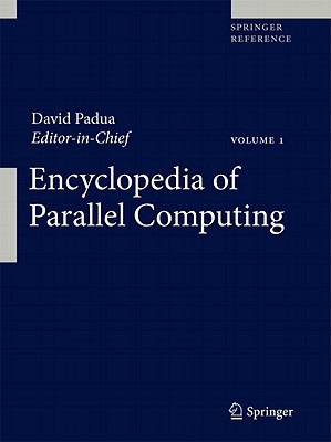 Encyclopedia of Parallel Computing: Vol. 3 & Vol. 4 - Padua, David (Editor)