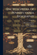 Encyclopedia of Pennsylvania Biography: Illustrated; Volume 10