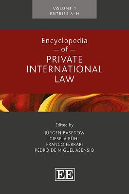 Encyclopedia of Private International Law - Basedow, Jrgen (Editor), and Rhl, Giesela (Editor), and Ferrari, Franco (Editor)