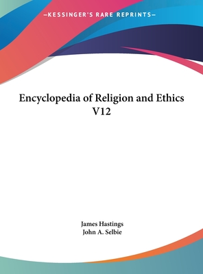 Encyclopedia of Religion and Ethics V12 - Hastings, James, and Selbie, John A