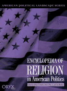 Encyclopedia of Religion in American Politics