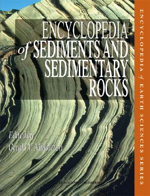 Encyclopedia of Sediments and Sedimentary Rocks - Church, M, and Middleton, V (Editor), and Coniglio, Maria Anna (Contributions by)
