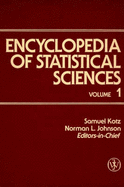 Encyclopedia of Statistical Sciences, A to Circular Probable Error - Kotz, Samuel, and Johnson, Norman Lloyd, and Read, Campbell B