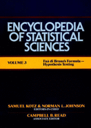 Encyclopedia of Statistical Sciences, FAA Di Bruno's Formula to Hypothesis Testing - Kotz, Samuel, and Johnson, Norman Lloyd, and Read, Campbell B