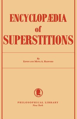 Encyclopedia of Superstitions - Radford, Edwin