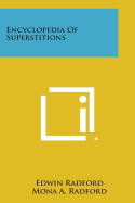 Encyclopedia of Superstitions - Radford, Edwin, and Radford, Mona a