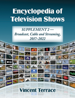 Encyclopedia of Television Shows: Supplement 2--Broadcast, Cable and Streaming, 2017-2022 - Terrace, Vincent