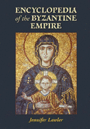 Encyclopedia of the Byzantine Empire