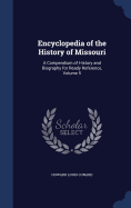 Encyclopedia of the History of Missouri: A Compendium of History and Biography for Ready Reference, Volume 5