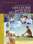 Encyclopedia of the Life Course and Human Development: 3 Volume Set - Carr, Deborah S (Editor), and Crosnoe, Robert (Editor), and Hughes, Mary Elizabeth (Editor)