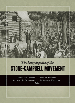 Encyclopedia of the Stone-Campbell Movement - Foster, Douglas A