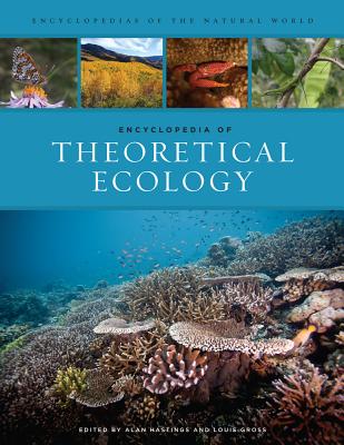 Encyclopedia of Theoretical Ecology: Volume 4 - Hastings, Alan, Dr. (Editor), and Gross, Louis, Dr. (Editor)