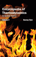 Encyclopedia of Thermodynamics: Volume 5 (Selected Topics)