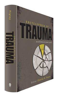 Encyclopedia of Trauma: An Interdisciplinary Guide - Figley, Charles R (Editor)