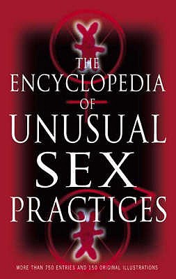 Encyclopedia Of Unusual Sex Practices - Love, Brenda