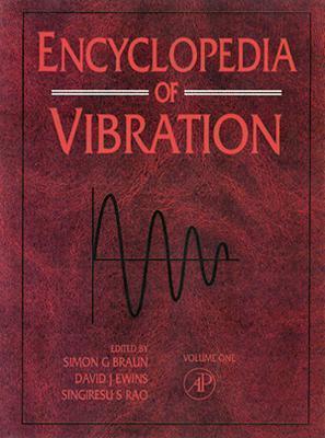 Encyclopedia of Vibration, Three-Volume Set - Braun, Simon G, and Ewins, David J (Editor), and Rao, Singiresu S (Editor)