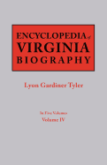 Encyclopedia of Virginia Biography. in Five Volumes. Volume IV