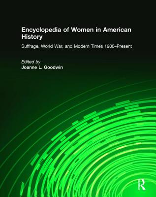 Encyclopedia of Women in American History - Appleby, Joyce, and Chang, Eileen, and Goodwin, Joanne