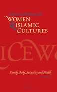 Encyclopedia of Women & Islamic Cultures, Volume 3: Family, Body, Sexuality and Health