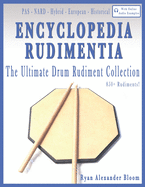 Encyclopedia Rudimentia: The Ultimate Drum Rudiment Collection