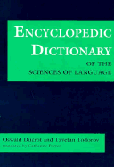 Encyclopedic Dictionary of the Sciences of Language - Ducrot, Oswald, Professor, and Porter, Catherine, Professor (Translated by), and Todorov, Tzvetan, Professor