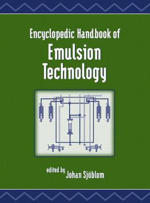 Encyclopedic Handbook of Emulsion Technology - Sjoblom, Johan (Editor)