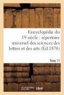 Encyclopedie Du Dix-Neuvieme Siecle: Repertoire Universel Des Sciences Des Lettres Tome 17: Et Des Arts, Avec La Biographie Et de Nombreuses Gravures.