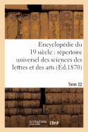 Encyclopedie Du Dix-Neuvieme Siecle: Repertoire Universel Des Sciences Des Lettres Tome 22: Et Des Arts, Avec La Biographie Et de Nombreuses Gravures.