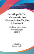 Encyklopadie Der Mathematischen Wissenschaften V4, Part 2, Mechanik: Mit Einschluss Ihrer Anwendungen (1904)