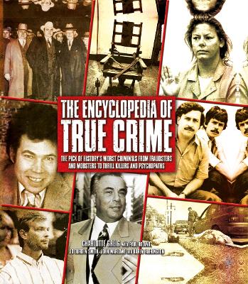 Encylopedia of True Crime - Greig, Charlotte, and Roland, Paul, and Durden-Smith, Jo