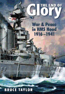 End of Glory: War & Peace in HMS Hood 1916-1941