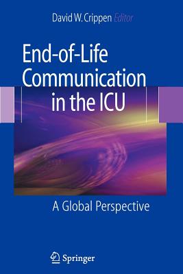 End-Of-Life Communication in the ICU: A Global Perspective - Crippen, David W (Editor)