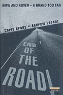 End of the Road: BMW and Rover - A Brand too Far - Brady, Chris, and Lorenz, Andrew