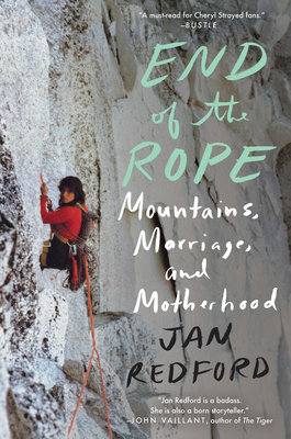 End of the Rope: Mountains, Marriage, and Motherhood - Redford, Jan