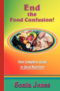 End the Food Confusion - Jones, Sonia, and Fenton, Sasha (Editor)
