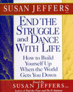 End the Struggle and Dance with Life: How to Build Yourself Up When the World Gets You Down