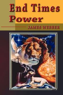 End Times Power - Webber, James