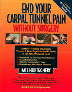 End Your Carpal Tunnel Pain Without Surgery: A Daily 15-Minute Program to Prevent & Treat Repetitive Strain Injury of the Arm, Wrist, and Hand