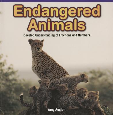 Endangered Animals: Develop Understanding of Fractions and Numbers - Austen, Amy