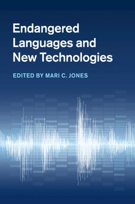 Endangered Languages and New Technologies - Jones, Mari C. (Editor)