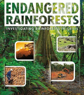 Endangered Rainforests: Investigating Rainforests in Crisis