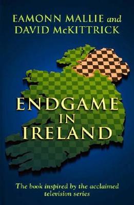 Endgame in Ireland - Mallie, Eamonn, and McKittrick, David