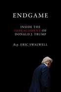 Endgame: Inside the Impeachment of Donald J. Trump