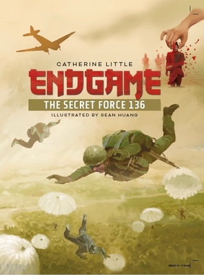 Endgame: The Secret Force 136 - Little, Catherine